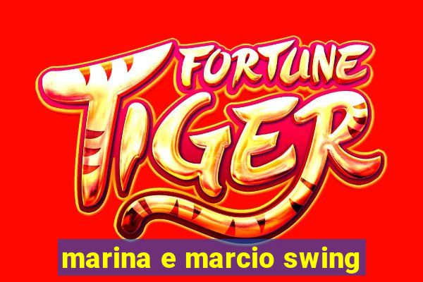 marina e marcio swing